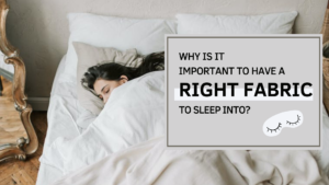 Read more about the article Why is it important to have the right fabric to sleep into?