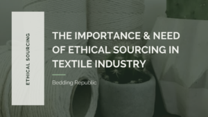 Read more about the article The importance and need of ethical sourcing in the textile industry