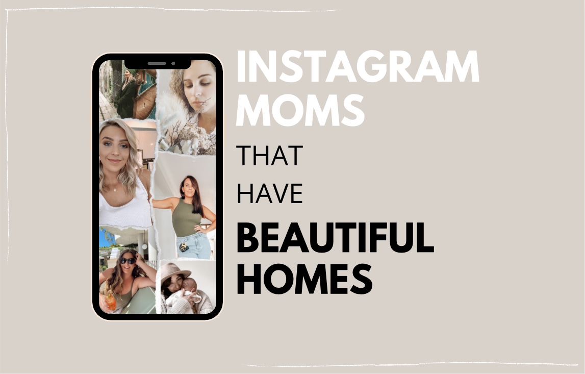 Read more about the article INSTAGRAM MOMS THAT HAVE BEAUTIFUL HOMES