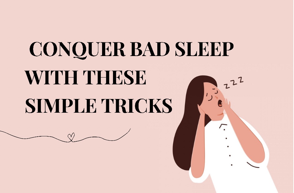 Read more about the article Conquer bad sleep with these simple tricks