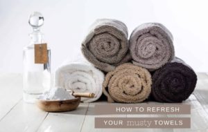 Read more about the article HOW TO REFRESH YOUR MUSTY TOWELS