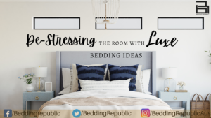 Read more about the article De-Stressing The Room With Luxe Bedding Ideas