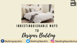 Read more about the article Indistinguishable Ways To Designer Bedding