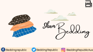 Read more about the article Everything You Need To Know About Sham Bedding