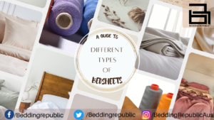 Read more about the article A GUIDE TO DIFFERENT TYPES OF BED SHEETS: UNDERSTANDING FABRIC, THREAD COUNT, AND WEAVE