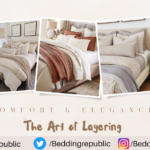 The Art of Layering: Crafting a Bed of Ultimate Comfort and Elegance